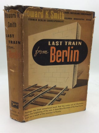 Item #196111 LAST TRAIN FROM BERLIN. Howard K. Smith