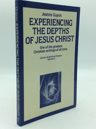 Item #196124 EXPERIENCING THE DEPTHS OF JESUS CHRIST. Jeanne Guyon