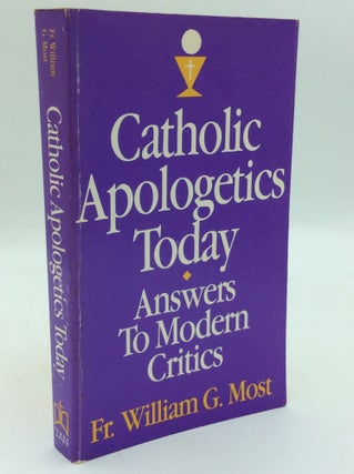 Item #196137 CATHOLIC APOLOGETICS TODAY: Answers to Modern Critics. FR. William G. Most