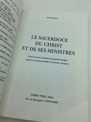 LE SACERDOCE DU CHRIST ET DE SES MINISTRES d'apres la Piriere Sacerdotale du Quatrieme Evangile et Plusiers Donnees Paralleles du Nouveau Testament