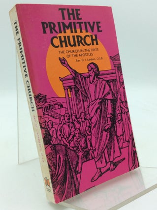Item #196154 THE PRIMITIVE CHURCH or the Church in the Days of the Apostles. D I. Lanslots