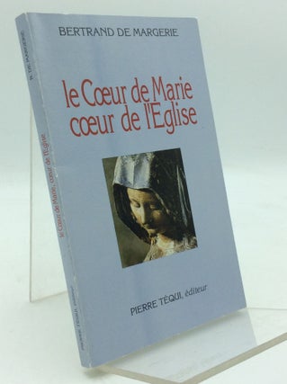 Item #196171 LE COEUR DE MARIE, COEUR DE L'EGLISE: Essai de Synthese Theologique. Bertrand de...