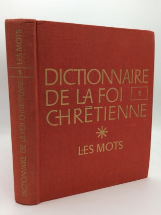 Item #196176 DICTIONNAIRE DE LA FOI CHRETIENNE, Tome I: Les Mots. Antonin-Marie Henry Olivier de...
