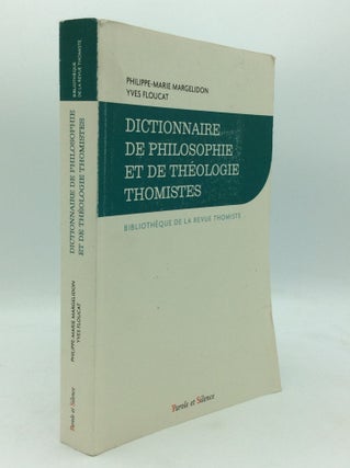 Item #196180 DICTIONNAIRE DE PHILOSOPHIE ET DE THEOLOGIE THOMISTES. Philippe-Marie Margelidon,...