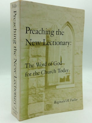 Item #196186 PREACHING THE NEW LECTIONARY: The Word of God for the Church Today. Reginald H. Fuller