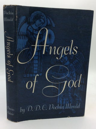 Item #196187 ANGELS OF GOD: Their Rightful Place in the Modern World. Daphne D. C. Pochin Mould