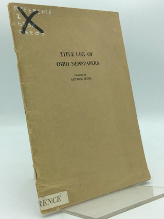 Item #196191 TITLE LIST OF OHIO NEWSPAPERS. comp Arthur Mink