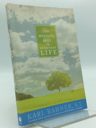 Item #196196 THE MYSTICAL WAY IN EVERYDAY LIFE: Sermons, Prayers, and Essays. Karl Rahner