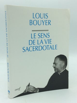 Item #196213 LE SENS DE LA VIE SACERDOTALE. Louis Bouyer