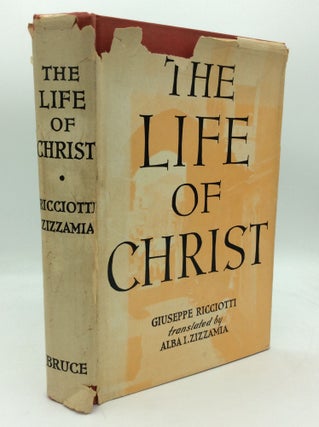 Item #196235 THE LIFE OF CHRIST. Giuseppe Ricciotti