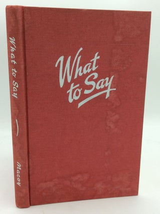 Item #196251 WHAT TO SAY: Fraternal Prose, Poetry and Quotes