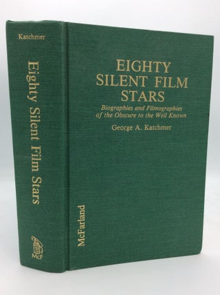 Item #196252 EIGHTY SILENT FILM STARS: Biographies and Filmographies of the Obscure to the Well...