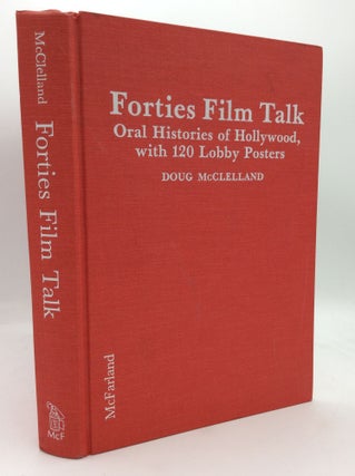 Item #196253 FORTIES FILM TALK: Oral Histories of Hollywood, with 120 Lobby Posters. Doug McClelland