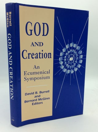 Item #196259 GOD AND CREATION: An Ecumenical Symposium. David B. Burrell, eds Bernard McGinn