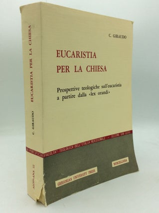 Item #196264 EUCARISTIA PER LA CHIESA: Prospettive Teologiche sull'Eucaristia a Partire dalla...
