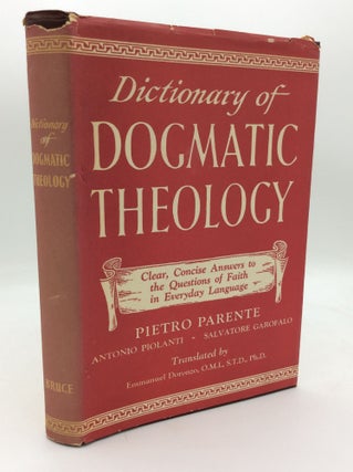 Item #196268 DICTIONARY OF DOGMATIC THEOLOGY. Antonio Piolanti Pietro Parente, Salvatore Garofalo