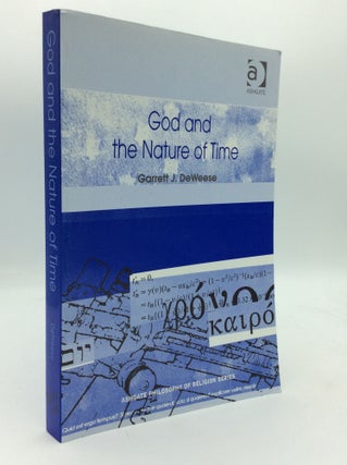 Item #196275 GOD AND THE NATURE OF TIME. Garrett J. DeWeese