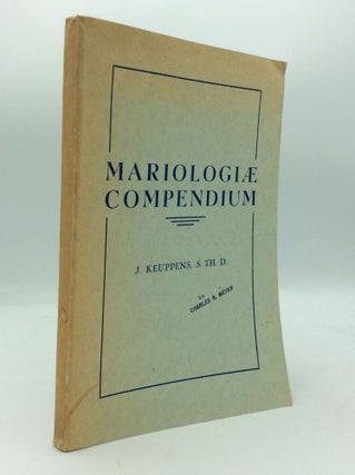 Item #196292 MARIOLOGIAE COMPENDIUM: Deipara, Mediatrix, Florilegium Mariale. J. Keuppens