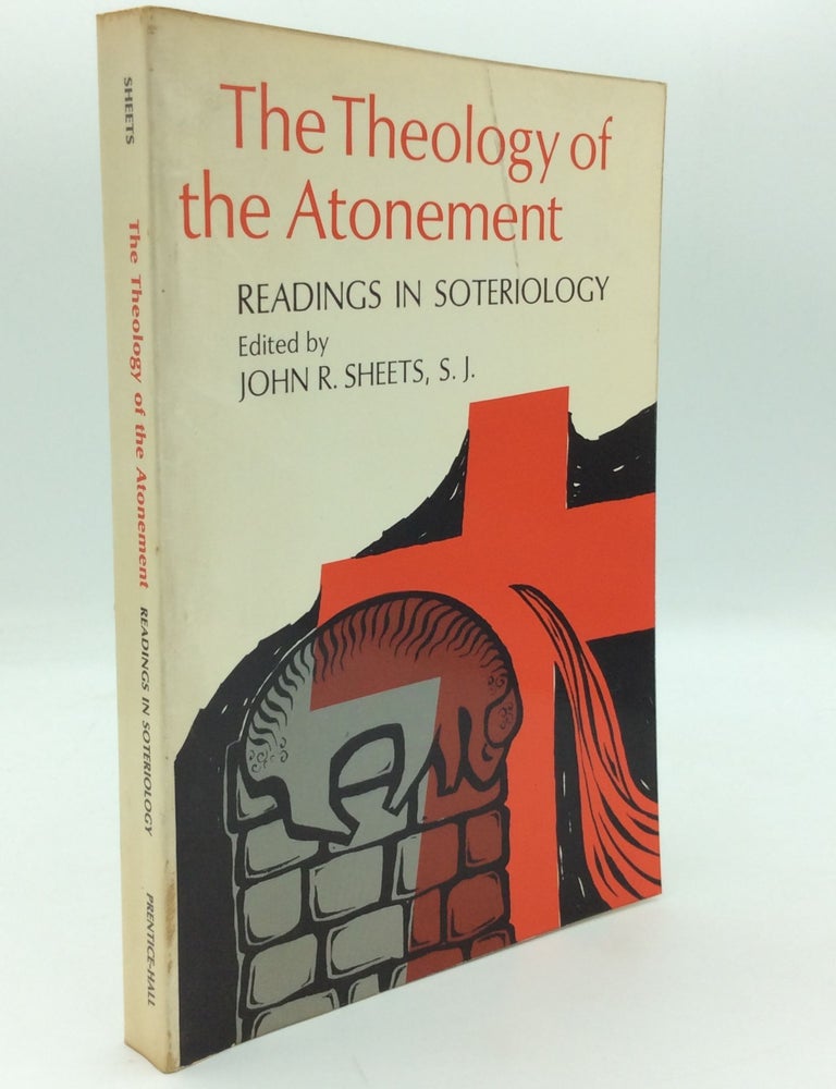 THE THEOLOGY OF THE ATONEMENT: Readings in Soteriology | ed John R ...