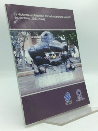 Item #196319 LA VIOLENCIA EN MEDELLIN Y COLOMBIA: Iniciativas para la Solucion del Conflicto...