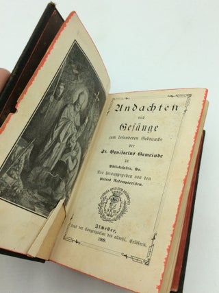 ANDACHTEN UND GESANGE zum Besonderen Gebrauche der St. Bonifacius Gemeinde zu Philadelphia, Pa. Neu Herausgegeben von den Patres Redemptoristen.