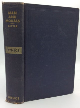 Item #196329 MAN AND MORALS: Ethics. Celestine N. Bittle