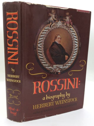 Item #196372 ROSSINI: A Biography. Herbert Weinstock