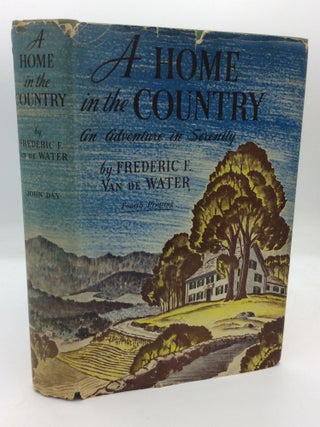 Item #196380 A HOME IN THE COUNTRY. Frederic F. Van de Water