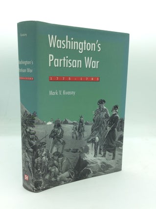 Item #196428 WASHINGTON'S PARTISAN WAR, 1775-1783. Mark V. Kwasny