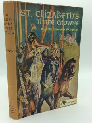 Item #196496 ST. ELIZABETH'S THREE CROWNS. Blanche Jennings Thompson
