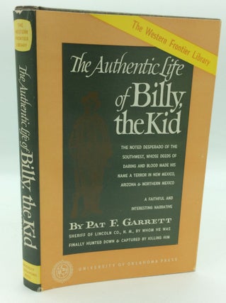 Item #196501 THE AUTHENTIC LIFE OF BILLY, THE KID: The Noted Desperado of the Southwest, Whose...