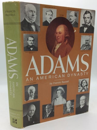 Item #196510 ADAMS: AN AMERICAN DYNASTY. Francis Russell