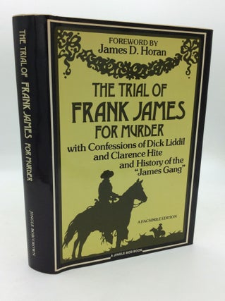 Item #196516 THE TRIAL OF FRANK JAMES FOR MURDER with Confessions of Dick Liddil and Clarence...