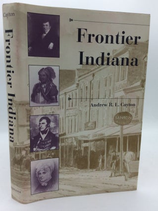 Item #196537 FRONTIER INDIANA. Andrew R. L. Cayton