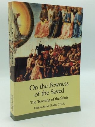 Item #196617 ON THE FEWNESS OF THE SAVED: The Teaching of the Saints. Francis-Xavier Godts