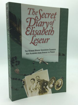 Item #196619 THE SECRET DIARY OF ELISABETH LESEUR: The Woman Whose Goodness Changed Her Husband...