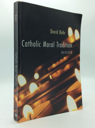 Item #196621 CATHOLIC MORAL TRADITION. David Bohr