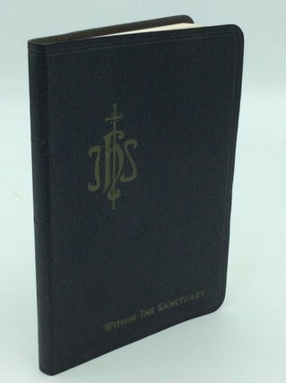 Item #196632 WITHIN THE SANCTUARY: THE MASS with Manual of Prayers. comp A Priest of the...