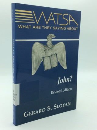 Item #196643 WHAT ARE THEY SAYING ABOUT JOHN? Gerard S. Sloyan