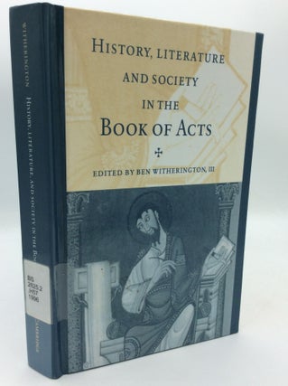 Item #196645 HISTORY, LITERATURE, AND SOCIETY IN THE BOOK OF ACTS. ed Ben Witherington III