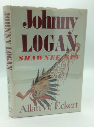 Item #196675 JOHNNY LOGAN: SHAWNEE SPY. Allan W. Eckert