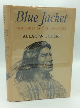 Item #196676 BLUE JACKET: War Chief of the Shawnees. Allan W. Eckert