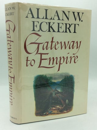 Item #196678 GATEWAY TO EMPIRE. Allan W. Eckert