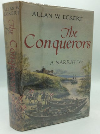 Item #196681 THE CONQUERORS: A Narrative. Allan W. Eckert