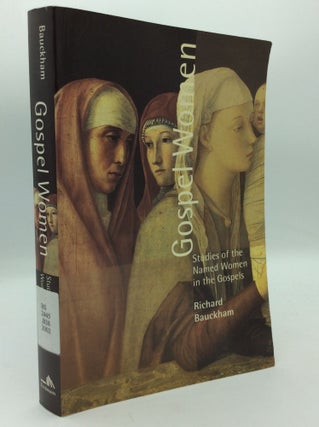 Item #196718 GOSPEL WOMEN: Studies of the Named Women in the Gospels. Richard Bauckham