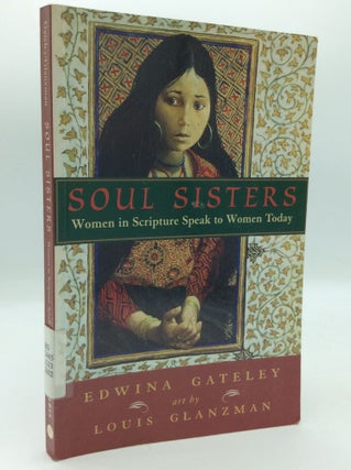 Item #196733 SOUL SISTERS: Women in Scripture Speak to Women Today. Edwina Gateley