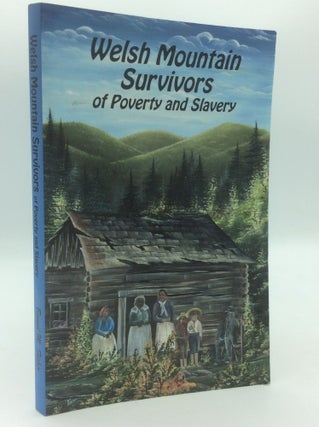 Item #196741 WELSH MOUNTAIN SURVIVORS OF POVERTY AND SLAVERY. Benuel M. Fisher