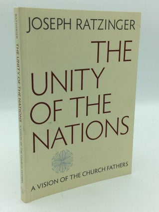 Item #196758 THE UNITY OF THE NATIONS: A Vision of the Church Fathers. Joseph Ratzinger, Pope...