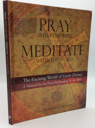 Item #196778 PRAY WITH THE BIBLE, MEDITATE WITH THE WORD: The Exciting World of Lectio Divina....