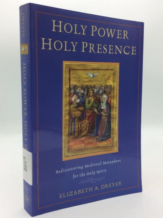 Item #196806 HOLY POWER, HOLY PRESENCE: Rediscovering Medieval Methaphors for the Holy Spirit....